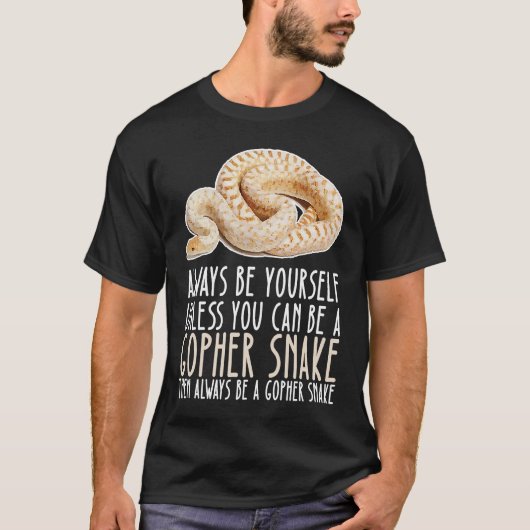 Be Yourself Always And Be A Gopher Snake Tシャツ (正面)