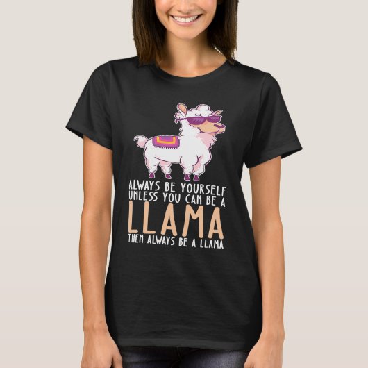 Be Yourself Always And Be A Llama Tシャツ (正面)