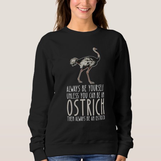 Be Yourself Always And Be A Ostrich スウェットシャツ (正面)