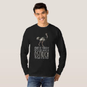 Be Yourself Always And Be A Ostrich Tシャツ (正面フル)