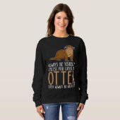 Be Yourself Always And Be A Otter スウェットシャツ (正面フル)