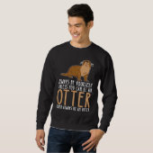 Be Yourself Always And Be A Otter スウェットシャツ (正面フル)