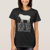 Be Yourself Always And Be A Targhee Sheep Tシャツ (正面)
