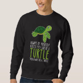 Be Yourself Always And Be A Turtle スウェットシャツ (正面)