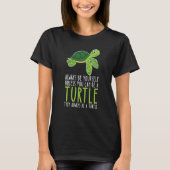 Be Yourself Always And Be A Turtle Tシャツ (正面)