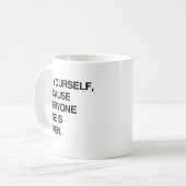 BE+YOURSELF+BECAUSE+EVERYONE+IS+TAKEN.png コーヒーマグカップ (正面左)