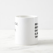 BE+YOURSELF+BECAUSE+EVERYONE+IS+TAKEN.png コーヒーマグカップ (中央)
