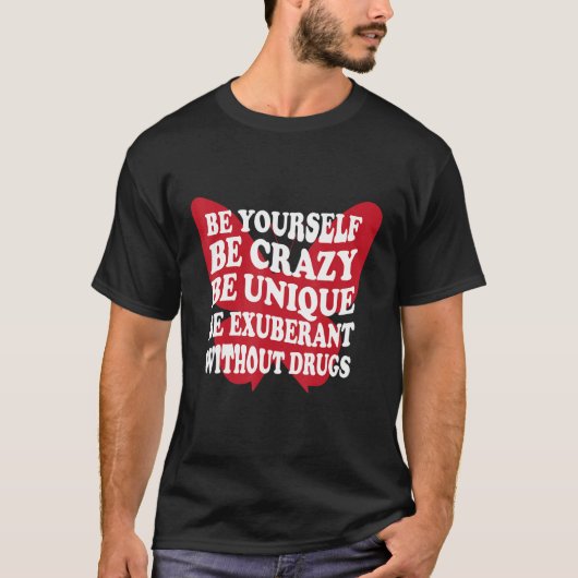 Be Yourself Drug Free Support Addicts Anti Drugs Tシャツ (正面)