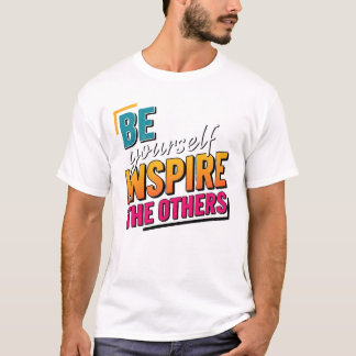 Be Yourself Inspire Others - Motivational Colorful Tシャツ