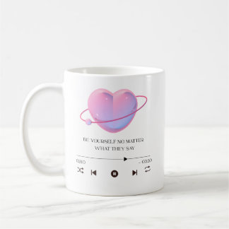 Be Yourself No Matter What They Say - Motivational コーヒーマグカップ