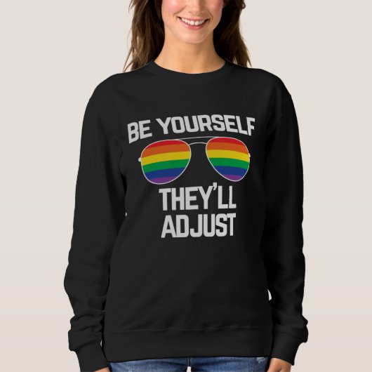 Be Yourself They ll Adjust  Gay Pride スウェットシャツ (正面)