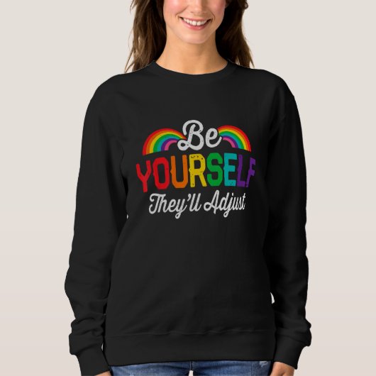 Be Yourself They ll Adjust LGBT Flag Gay Pride LGB スウェットシャツ (正面)