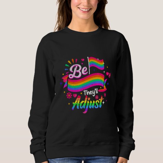 Be Yourself They ll Adjust LGBTQ Rainbow Flag Gay スウェットシャツ (正面)