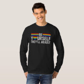 Be Yourself They ll Adjust LGBTQ Rainbow Flag Gay  Tシャツ (正面フル)