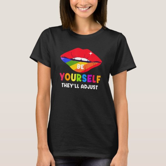 Be Yourself They ll Adjust Lips Rainbow LGBT Gay P Tシャツ (正面)