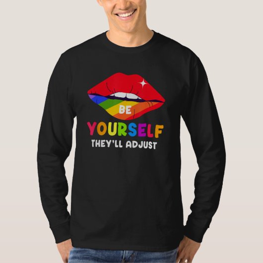 Be Yourself They ll Adjust Lips Rainbow LGBT Gay P Tシャツ (正面)