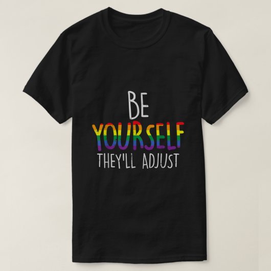 Be Yourself Theyll Adjust LGBTQ Rainbow Flag Gay P Tシャツ (デザイン正面)