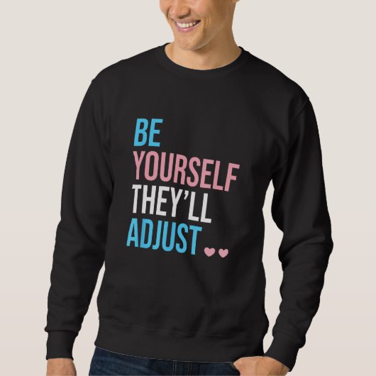 Be Yourself Theyll Adjust Transgender Trans Pride  スウェットシャツ (正面)