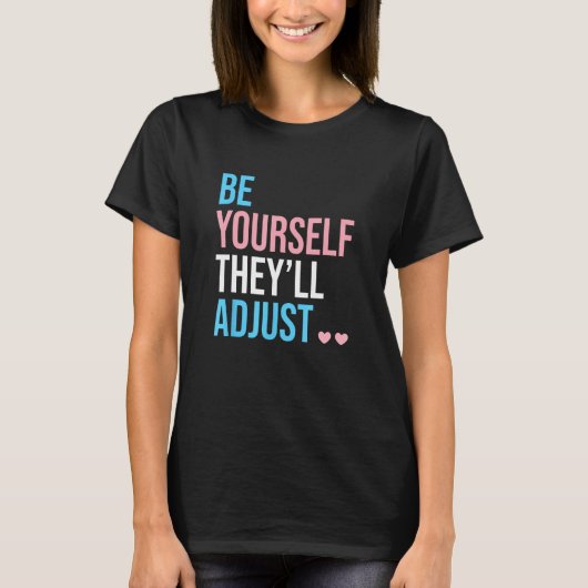 Be Yourself Theyll Adjust Transgender Trans Pride  Tシャツ (正面)