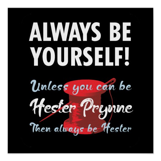 Be yourself, unless you can be Hester Prynne ポスター (正面)