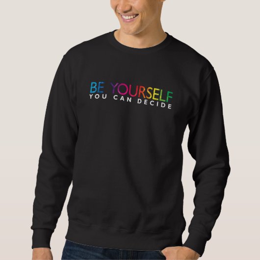 BE YOURSELF YOU CAN DECIDE スウェットシャツ (正面)