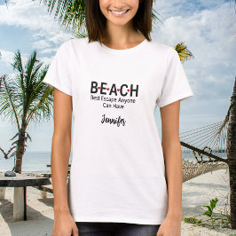 Beach Best Escape Anyone Can Have name Tシャツ