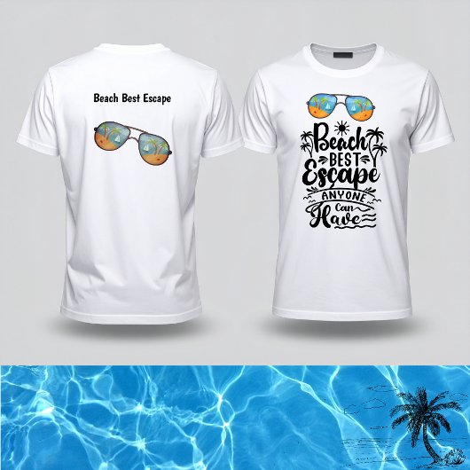 Beach Best Escape anyone can have Tシャツ