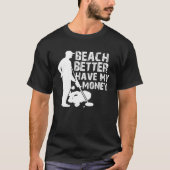 Beach Better Have My Money  Metal Detector Tシャツ (正面)