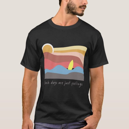 Beach Days Are Just Feelings | リラックスしたビーチの雰囲気 Tシャツ (正面)