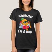 Beach Please I'm A Dad Father  Pineapple Fruit Tシャツ (正面)