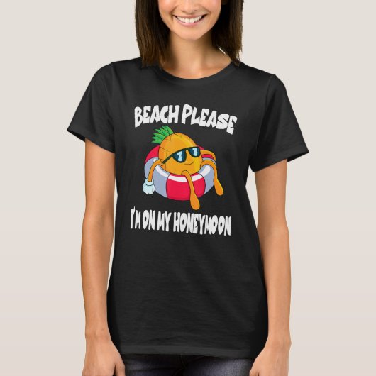 Beach Please I'm On My Honeymoon Pineapple Fruit Tシャツ (正面)