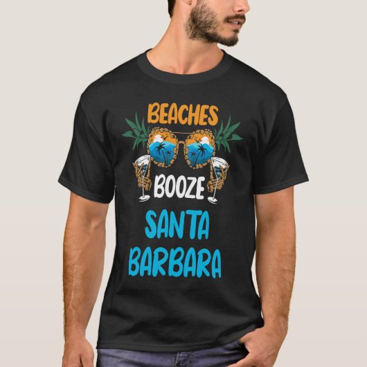 Beaches Booze Santa Barbara Summer Vacation Party Tシャツ (正面)