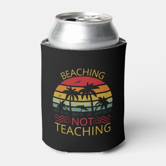 Beaching Not Teaching-Teacher-Beach-Funny 缶クーラー (缶正面)