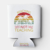 Beaching Not Teaching-Teacher-Beach-Funny 缶クーラー (裏面)