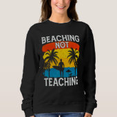 Beaching Not Teaching Vacations Summers Palm Tree スウェットシャツ (正面)
