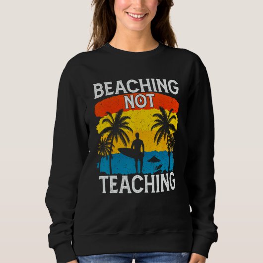 Beaching Not Teaching Vacations Summers Palm Tree スウェットシャツ (正面)