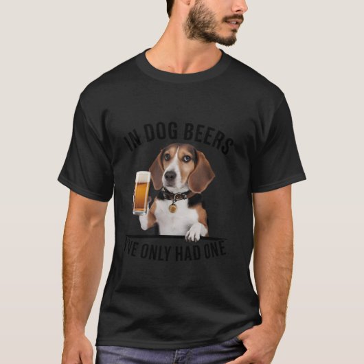 Beagle In Dog beers私は1つのDrinkiしか持っていおもしろいない Tシャツ (正面)