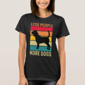 Beagle Less people more Dogs dog funny saying Tシャツ (正面)