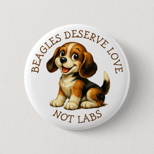 Beagles Deserve Love, Not Labs! 缶バッジ (正面)