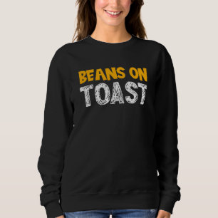 Beans On Toast -素晴らし British Foodお気に入りの Bean スウェットシャツ