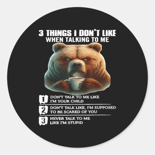 Bear 3 Things I Don’t Like When Talking To Me  ラウンドシール (正面)