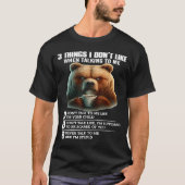 Bear 3 Things I Don’t Like When Talking To Me  Tシャツ (正面)