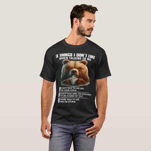 Bear 3 Things I Don’t Like When Talking To Me  Tシャツ (正面フル)