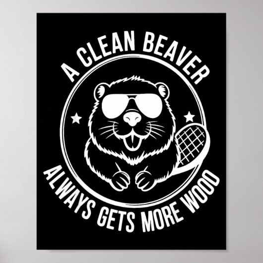 Bear A Clean Beaver Always Gets More Wood ポスター (正面)