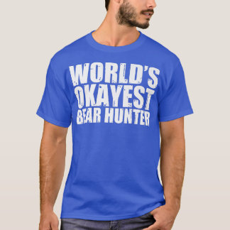 Bear Hunter World's Okayest Funny Premium  Tシャツ