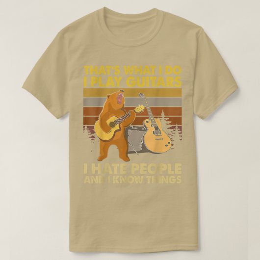Bear I Play Guitars I Hate People and I Know Thing Tシャツ (デザイン正面)