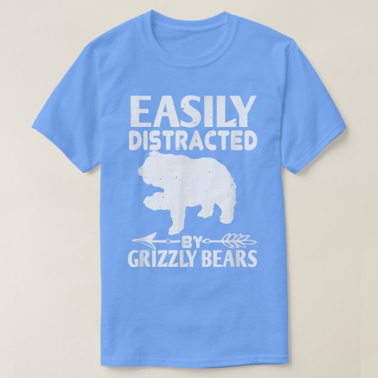 Bear Lover Funny Gift - Easily Distracted By Grizz Tシャツ (デザイン正面)