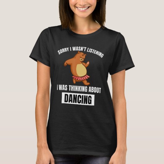 Bear SorryはDancinについて聞は何も考えない Tシャツ (正面)