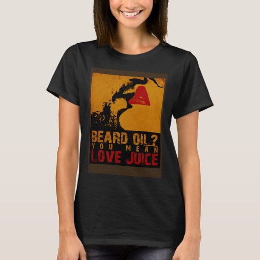 Beard Oil You Mean Love Juice Beard Oil Beard Carr Tシャツ (正面)