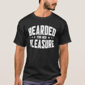 Beard Quote Bearded For Her Pleasure Tシャツ (正面)